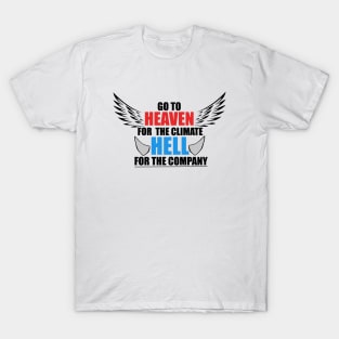 Go To Heaven For Climate, Hell For Company T-Shirt T-Shirt